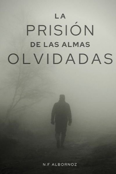 La prision de las almas olvidadas - N F Albornoz - Bøger - Independently Published - 9798682841851 - 4. september 2020