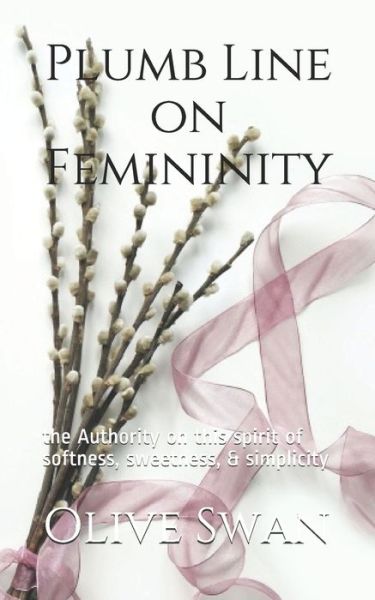 Plumb Line on Femininity - Olive Swan - Livros - Independently Published - 9798684230851 - 9 de setembro de 2020