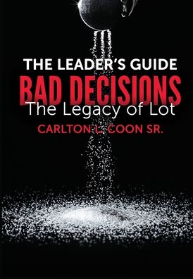 Cover for Coon, Carlton L, Sr · Leader's Guide - Bad Decisions: The Legacy of Lot - God's Men (Paperback Book) (2020)