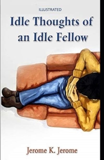 Cover for Jerome K Jerome · Idle Thoughts of an Idle Fellow Illustrated (Paperback Book) (2021)