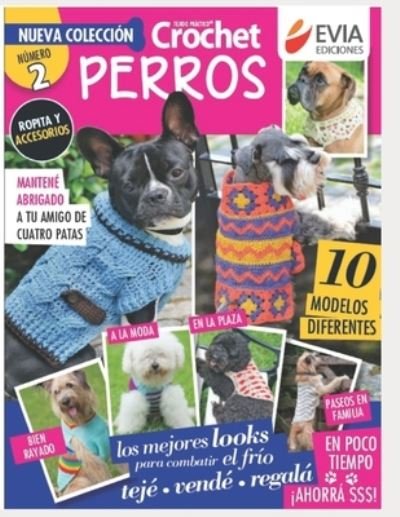 Cover for Evia Ediciones · Crochet Perros 2: ropita y accesorios - Tejido 2 Agujas, Crochet Y Otras Tecnicas (Paperback Book) (2021)