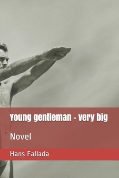 Young gentleman - very big: Novel - Hans Fallada - Livres - Independently Published - 9798744154851 - 25 avril 2021