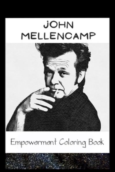 Empowerment Coloring Book: John Mellencamp Fantasy Illustrations - Carol Benson - Książki - Independently Published - 9798745355851 - 27 kwietnia 2021