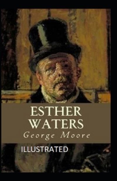 Cover for George Moore · Esther Waters Illustrated (Taschenbuch) (2021)