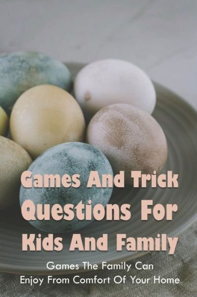 Games And Trick Questions For Kids And Family - Obdulia Misty - Bücher - Independently Published - 9798749175851 - 5. Mai 2021