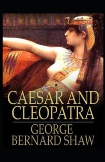 Cover for George Bernard Shaw · Caesar and Cleopatra Annotated (Paperback Bog) (2021)