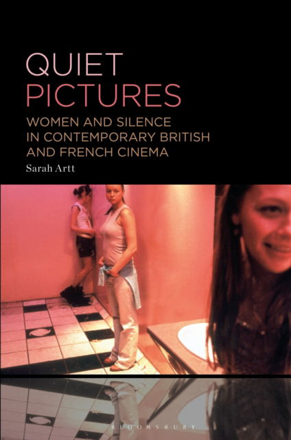 Cover for Artt, Dr. Sarah (Edinburgh Napier University, UK) · Quiet Pictures: Women and Silence in Contemporary British and French Cinema (Paperback Book) (2025)