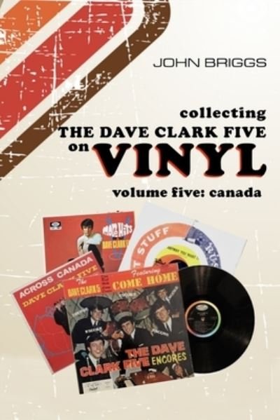 Cover for John Briggs · Collecting the Dave Clark Five on Vinyl: Volume 5 Canada - Collecting the Dave Clark Five on Vinyl (Pocketbok) (2022)