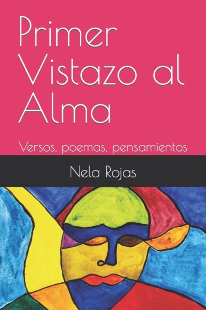 Cover for Nela Rojas · Primer Vistazo al Alma: Versos, poemas, pensamientos (Paperback Book) (2022)