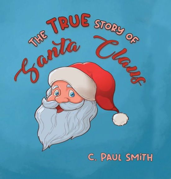 Cover for C Paul Smith · The True Story of Santa Claus (Inbunden Bok) (2022)