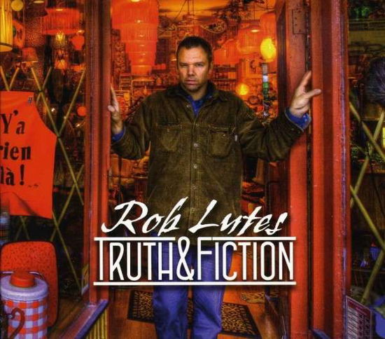 Cover for Lutes Rob · Truth &amp; Fiction (CD) [Digipak] (2009)
