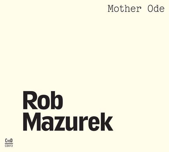 Mother Ode - Rob Mazurek - Musikk - CORBETT VS DEMPS - 0701017953852 - 8. september 2017