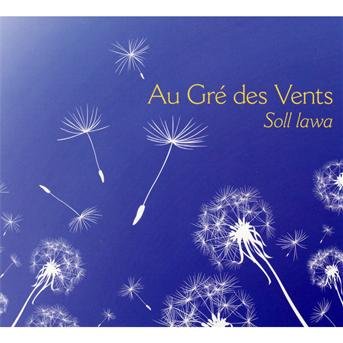 Cover for Au Gre Des Vents · Soll Lawa (CD) (2013)