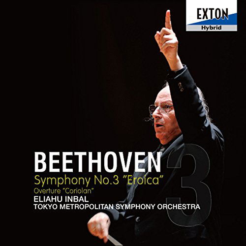 Beethoven: Symphony No.3 `eroica` & Overture `coriolan` - Eliahu Inbal - Music - OCTAVIA RECORDS INC. - 4526977003852 - July 23, 2009