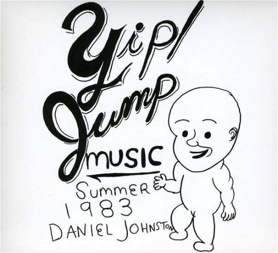 Yip Jump Music - Daniel Johnston - Musik - HIGH WIRE - 5051083047852 - 8. september 2009