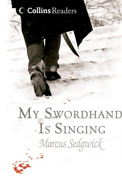 Cover for Marcus Sedgwick · My Swordhand is Singing - Collins Readers S. (Inbunden Bok) [School edition] (2007)