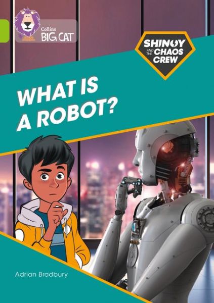 Cover for Adrian Bradbury · Shinoy and the Chaos Crew: What is a robot?: Band 11/Lime - Collins Big Cat (Paperback Book) (2021)