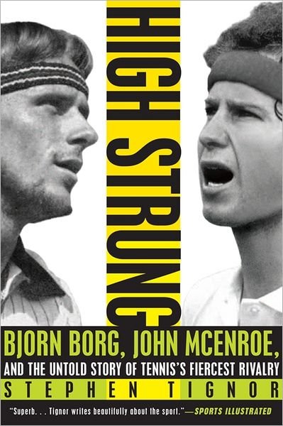 Cover for Stephen Tignor · High Strung: Bjorn Borg, John McEnroe, and the Untold Story of Tennis's Fiercest Rivalry (Paperback Bog) (2012)