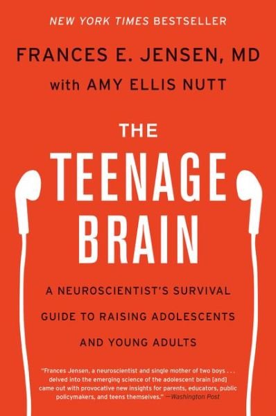 Cover for Frances E. Jensen · The Teenage Brain: A Neuroscientist's Survival Guide to Raising Adolescents and Young Adults (Pocketbok) (2016)