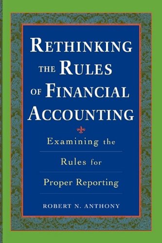 Rethinking the Rules of Financial Accounting - Robert Anthony - Books - McGraw-Hill Companies - 9780071737852 - August 18, 2003