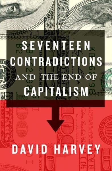 Seventeen Contradictions and the End of Capitalism - David Harvey - Bücher - Oxford University Press, USA - 9780190230852 - 1. April 2015