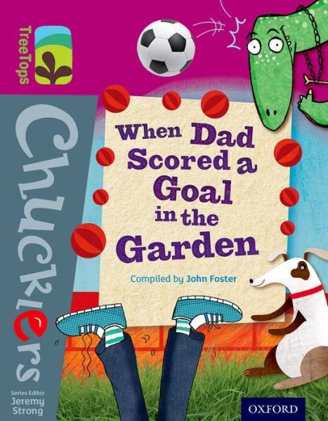Cover for John Foster · Oxford Reading Tree TreeTops Chucklers: Level 10: When Dad Scored a Goal in the Garden - Oxford Reading Tree TreeTops Chucklers (Paperback Book) (2014)