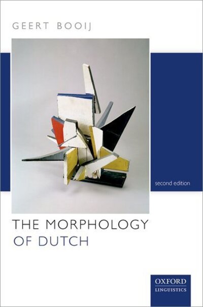 Cover for Booij, Geert (Emeritus Professor of Linguistics, Emeritus Professor of Linguistics, Leiden University) · The Morphology of Dutch (Hardcover Book) [2 Revised edition] (2019)