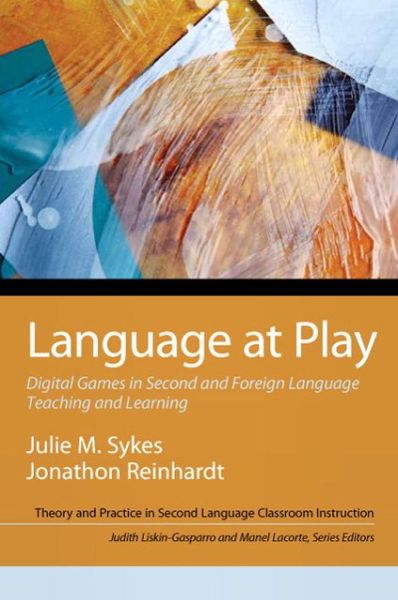 Cover for Julie Sykes · Language at Play: Digital Games in Second and Foreign Language Teaching and Learning (Paperback Book) (2013)