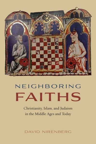 Cover for David Nirenberg · Neighboring Faiths: Christianity, Islam, and Judaism in the Middle Ages and Today (Taschenbuch) (2016)
