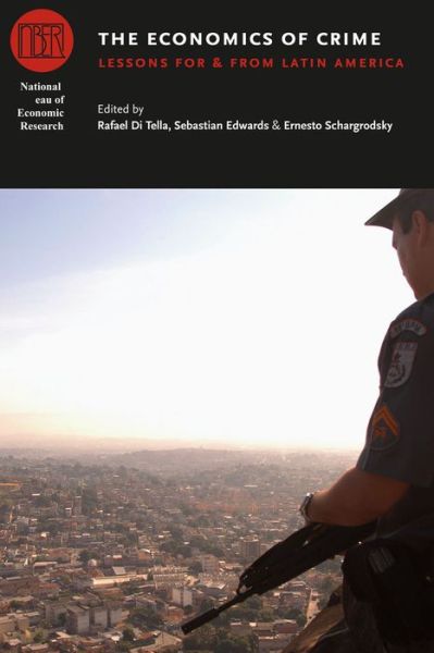 Cover for Rafael Di Tella · The Economics of Crime: Lessons For and From Latin America - National Bureau of Economic Research Conference Report (Paperback Book) (2012)