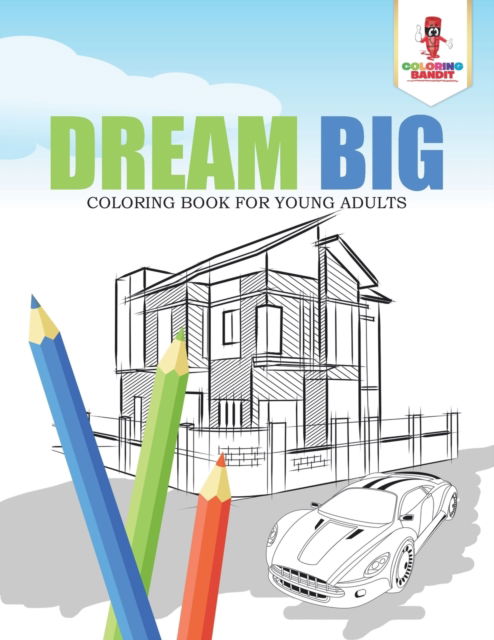 Dream Big - Coloring Bandit - Książki - Coloring Bandit - 9780228205852 - 5 września 2017