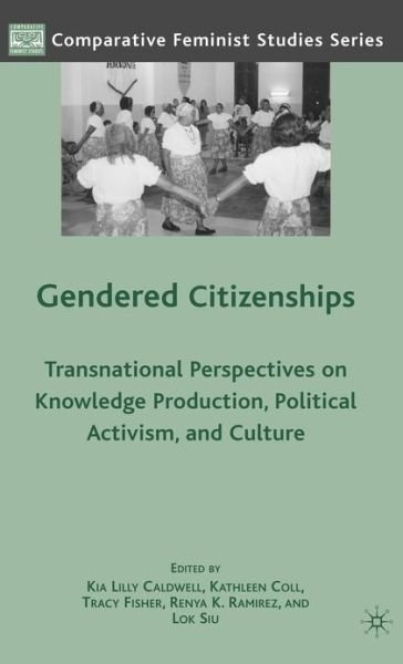 Cover for Kia Lilly Caldwell · Gendered Citizenships: Transnational Perspectives on Knowledge Production, Political Activism, and Culture - Comparative Feminist Studies (Gebundenes Buch) (2010)