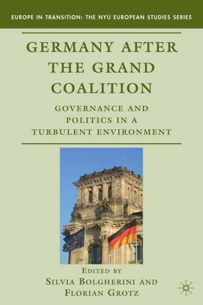 Cover for Silvia Bolgherini · Germany after the Grand Coalition: Governance and Politics in a Turbulent Environment - Europe in Transition: The NYU European Studies Series (Hardcover Book) (2011)