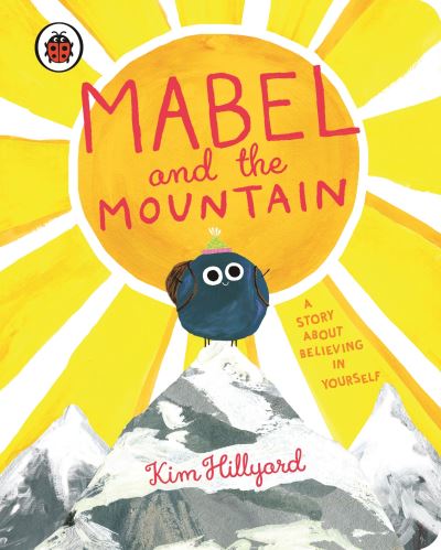 Cover for Kim Hillyard · Mabel and the Mountain: a story about believing in yourself (Kartonbuch) (2023)