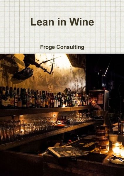 Cover for Froge Consulting · Lean in Wine (Pocketbok) (2019)