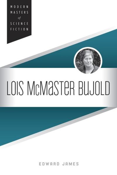 Cover for Edward James · Lois McMaster Bujold - Modern Masters of Science Fiction (Pocketbok) (2015)