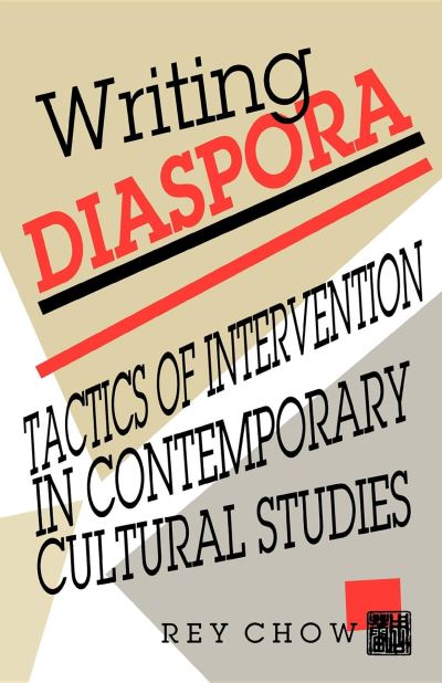 Cover for Rey Chow · Writing Diaspora: Tactics of Intervention in Contemporary Cultural Studies (Paperback Book) [First edition] (1993)