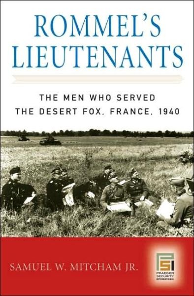 Cover for Samuel W. Mitcham Jr. · Rommel's Lieutenants: The Men Who Served the Desert Fox, France, 1940 - Praeger Security International (Hardcover Book) (2006)