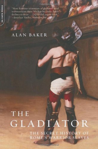 Cover for Alan Baker · The Gladiator: The Secret History Of Rome's Warrior Slaves (Paperback Book) (2002)