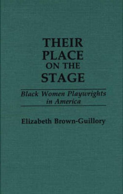 Cover for Eliz Brown Guillory · Their Place on the Stage: Black Women Playwrights in America (Hardcover bog) (1988)