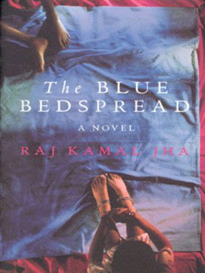 Cover for Raj Kamal Jha · The Blue Bedspread (Hardcover Book) [Indian edition] (1999)