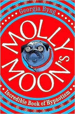 Molly Moon's Incredible Book of Hypnotism - Molly Moon - Georgia Byng - Livres - Pan Macmillan - 9780330399852 - 4 juin 2010