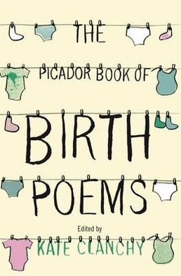 Cover for Kate Clanchy · The Picador Book of Birth Poems (Paperback Book) (2012)