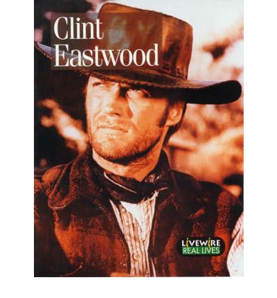 Cover for Iris Howden · Livewire Real Lives Clint Eastwood - Livewires (Paperback Book) (1999)