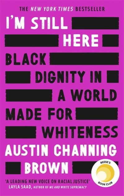 Cover for Austin Channing Brown · I'm Still Here: Black Dignity in a World Made for Whiteness: A bestselling Reese's Book Club pick by 'a leading voice on racial justice' LAYLA SAAD, author of ME AND WHITE SUPREMACY (Paperback Book) (2021)