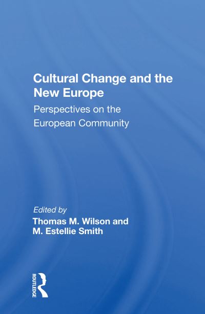 Cover for Thomas M. Wilson · Cultural Change And The New Europe: Perspectives On The European Community (Paperback Book) (2020)