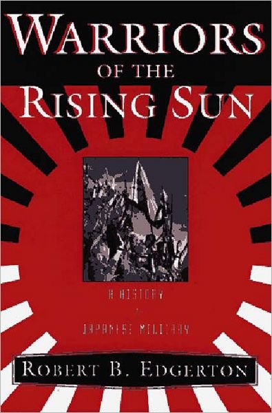 Cover for Robert B. Edgerton · Warriors of the Rising Sun: A History of the Japanese Military (Hardcover Book) [1st edition] (1997)
