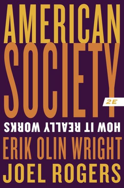 Cover for Wright, Erik Olin (University of Wisconsin, Madison) · American Society: How It Really Works (Paperback Book) [Second edition] (2015)