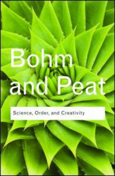 Science, Order and Creativity - Routledge Classics - David Bohm - Books - Taylor & Francis Ltd - 9780415584852 - September 1, 2010