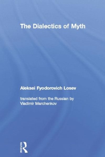Cover for Aleksei Fyodorovich Losev · The Dialectics of Myth (Taschenbuch) (2014)